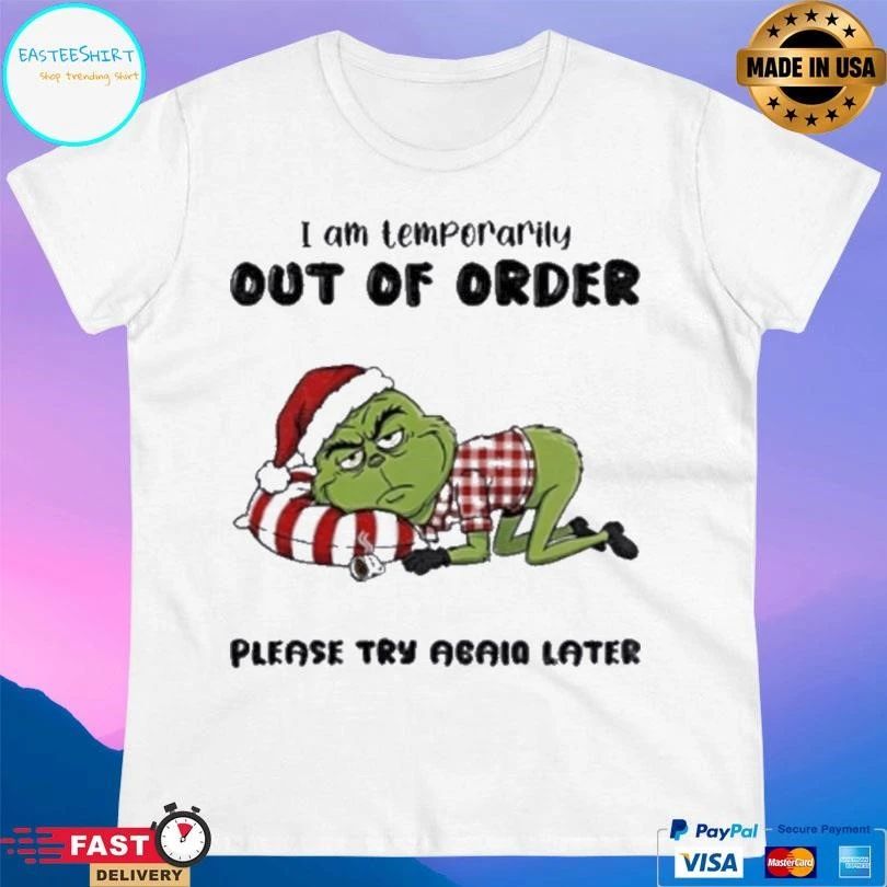 Grinch Santa I Am Temporarily Out Of Order Please Try Again Later Christmas 2025 T-shirts