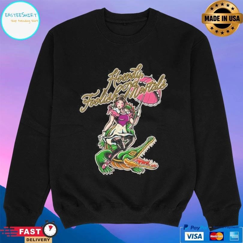Howdy Foolish Mortals T-shirts