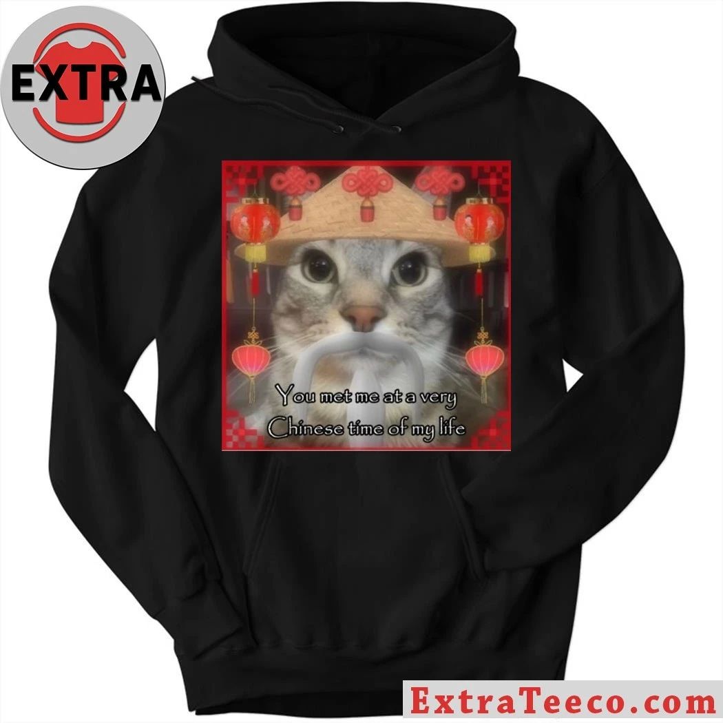 You Met Me At A Very Chinese Time Of My Life Shirt