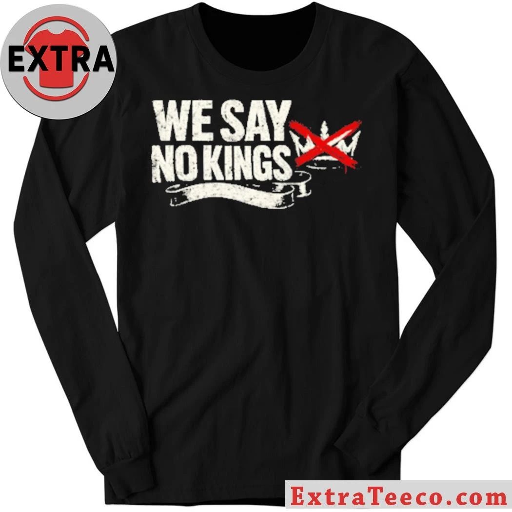 Original We Say No Kings Anti-Trump T-Shirt