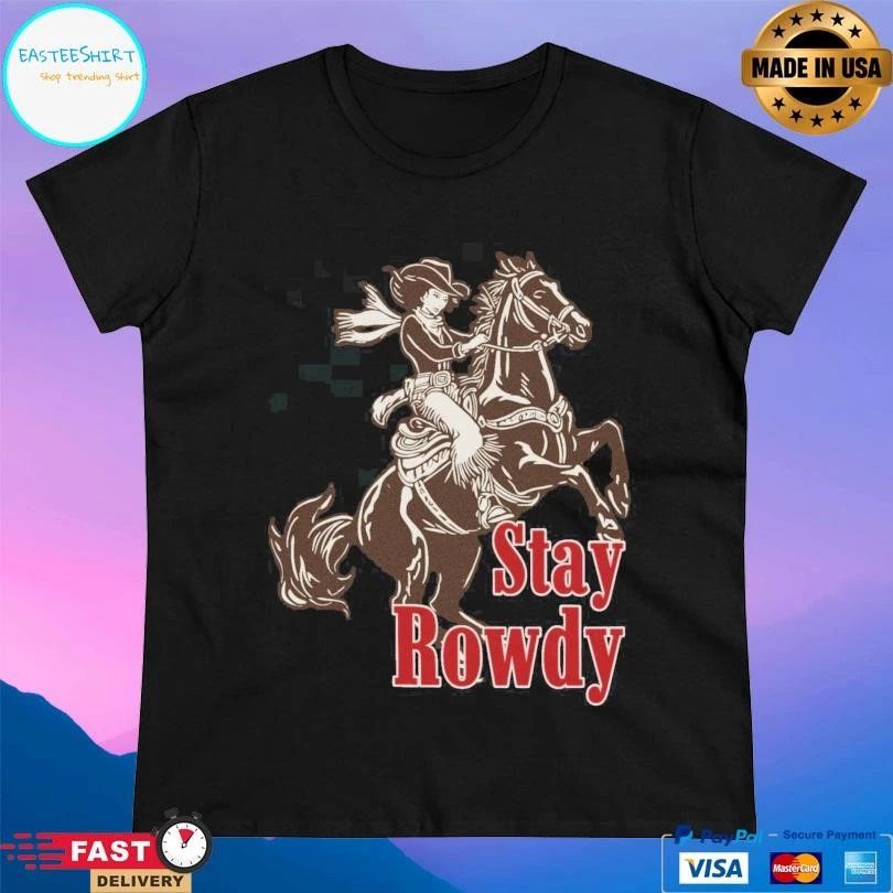 Stay Rowdy Cowgirl Ladies T-shirts