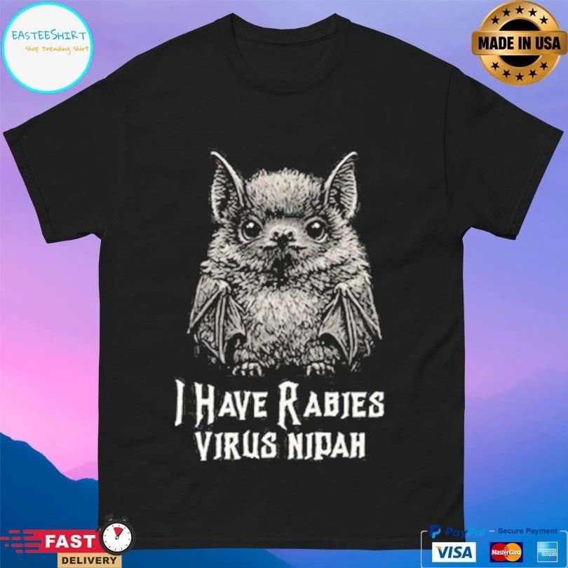 I Have Rabies Bat Virus Nipah T-shirts