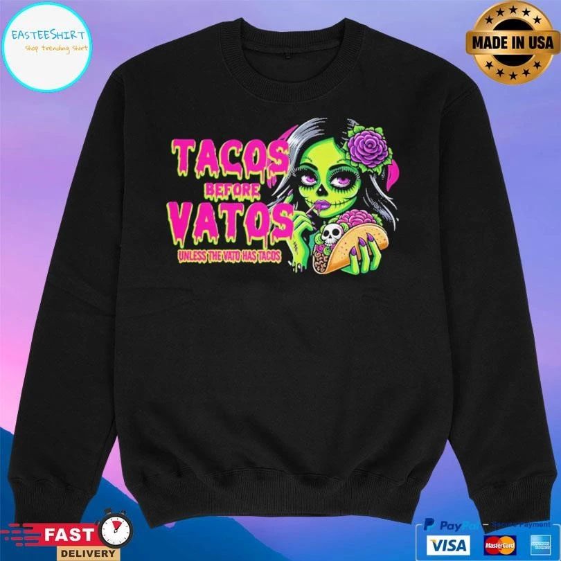 Tacos Before Vatos Unless The Vato Has Tacos T-shirts