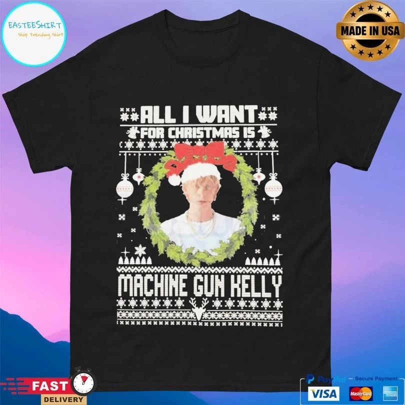 All I Want For Christmas Is Machine Gun Kelly T-shirts
