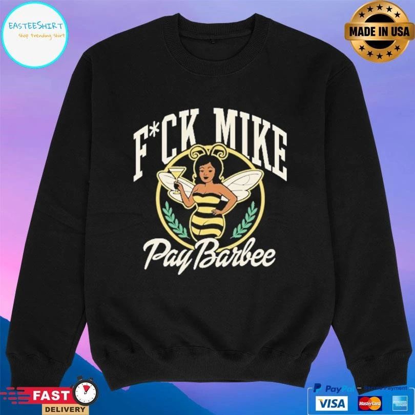 Fuck Mike Pay Barbee T-shirts