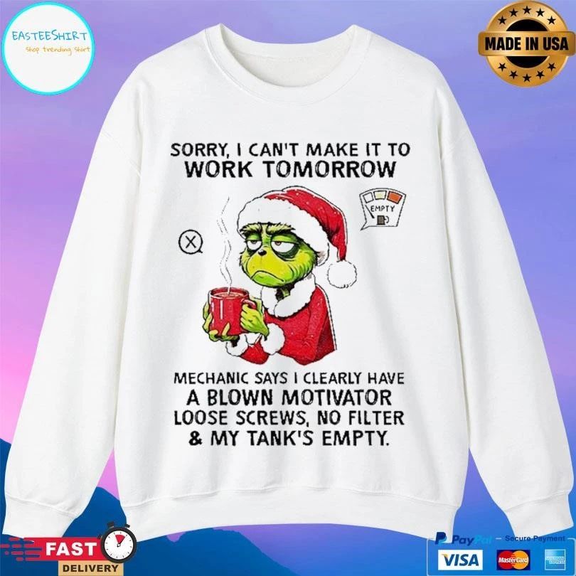 Grinch Santa Hat Sorry I Cant Make It To Work Tomorrow Mechanic Says I Clearly Have A Blown Motivator Loose Screws No Filter And My Tank’s Empty Christmas T-shirts