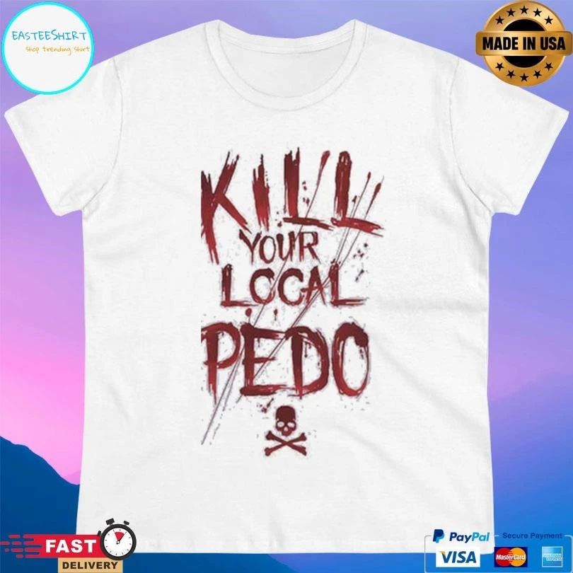 Kill Your Local Pedo T-shirts