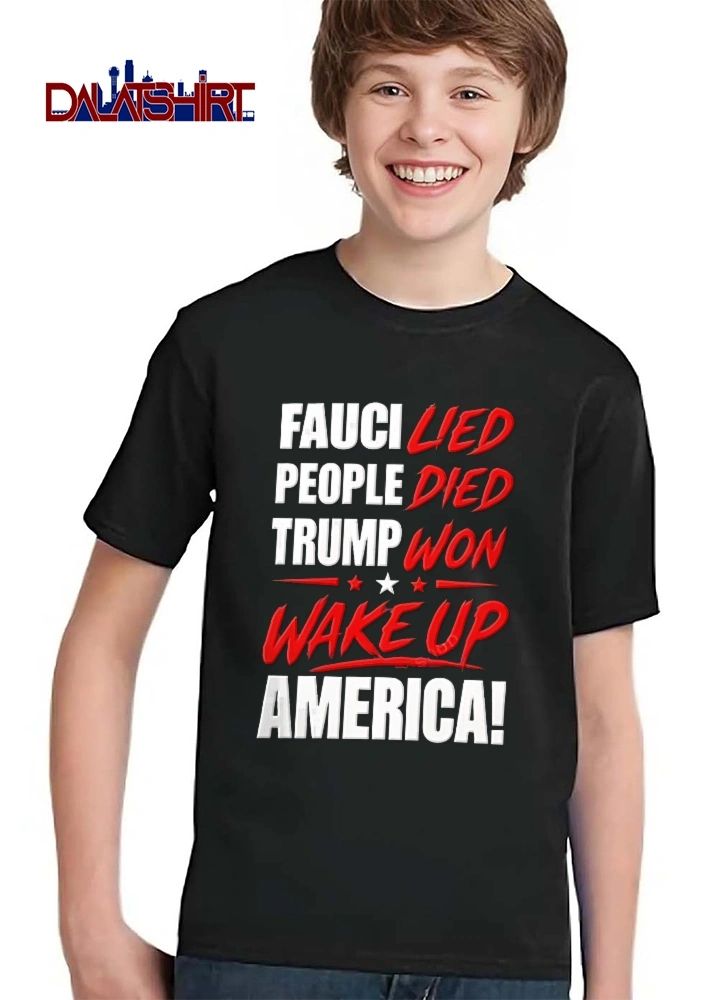 Fauci Lied People Died Trump Won Wake Up America Red White Typography Stars shirt