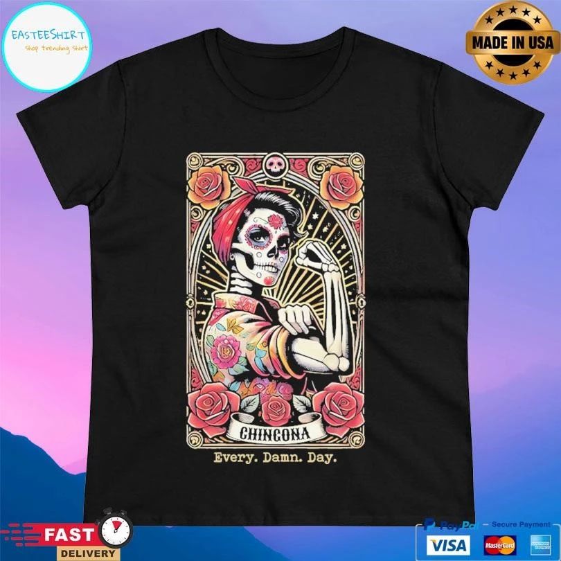 Chingona Every Damn Day T-shirts
