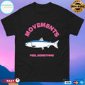 Movement Trout Feel Something T-shirts