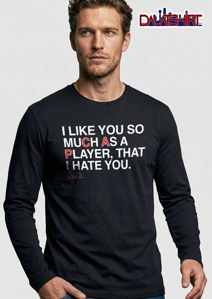 I Like You So Much As A Player That Hate Red Highlighted Text Signature Black Background shirt