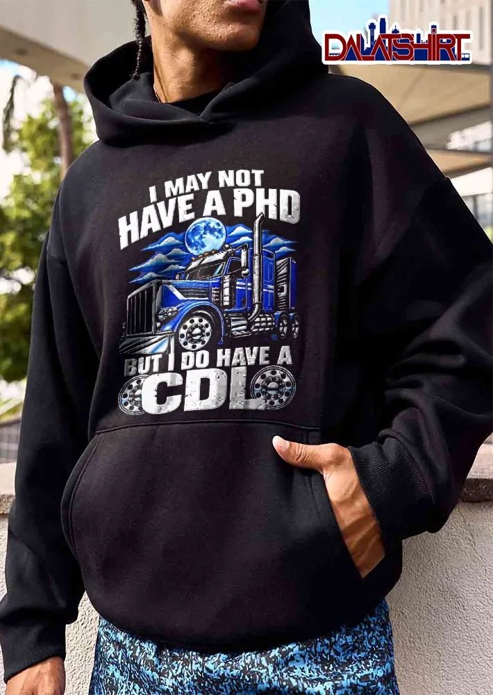 I May Not Have A Phd But Do Cdl Blue Semi Truck Full Moon Clouds shirt