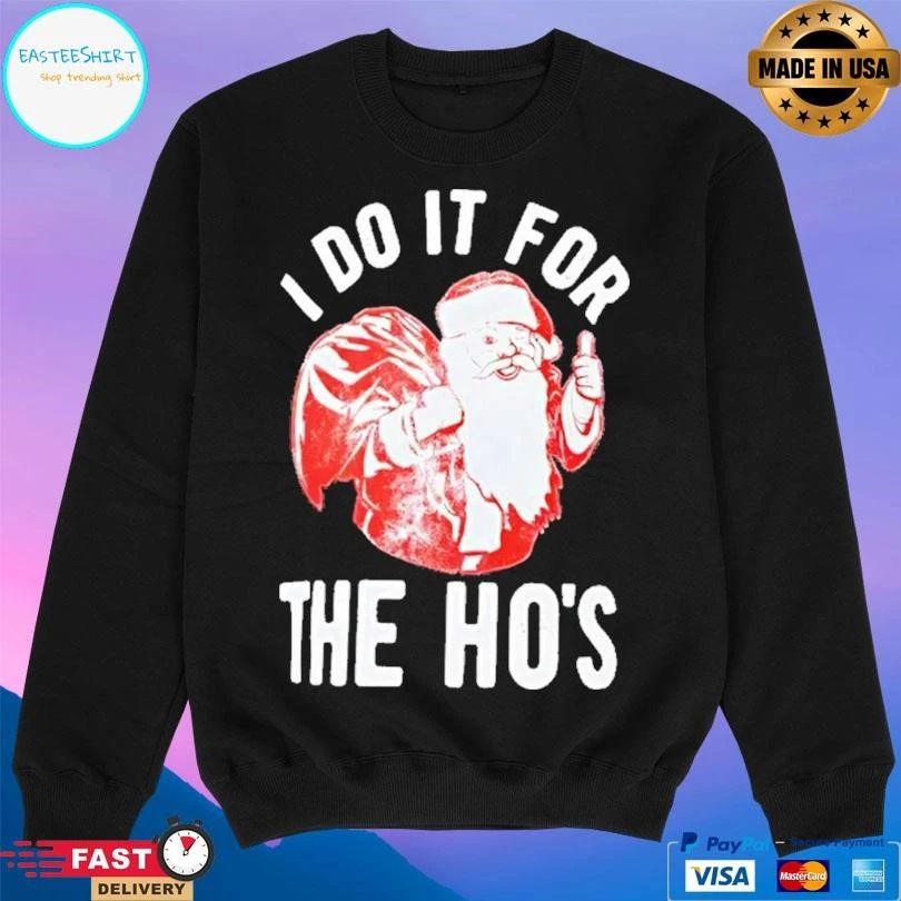Santa I Do It For The Ho’s Christmas 2025 T-shirts