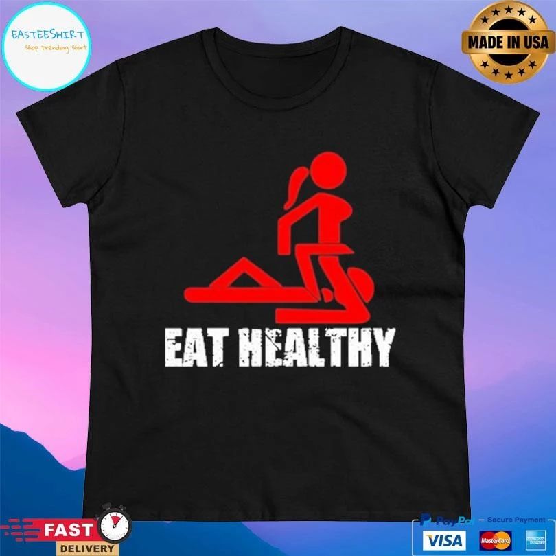 Eat Healthy Eat Out More Often T-shirts