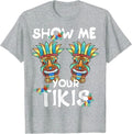 Show me Your Tikis Boobs Funny Hawaiian Aloha Hawaii Luau T-Shirt