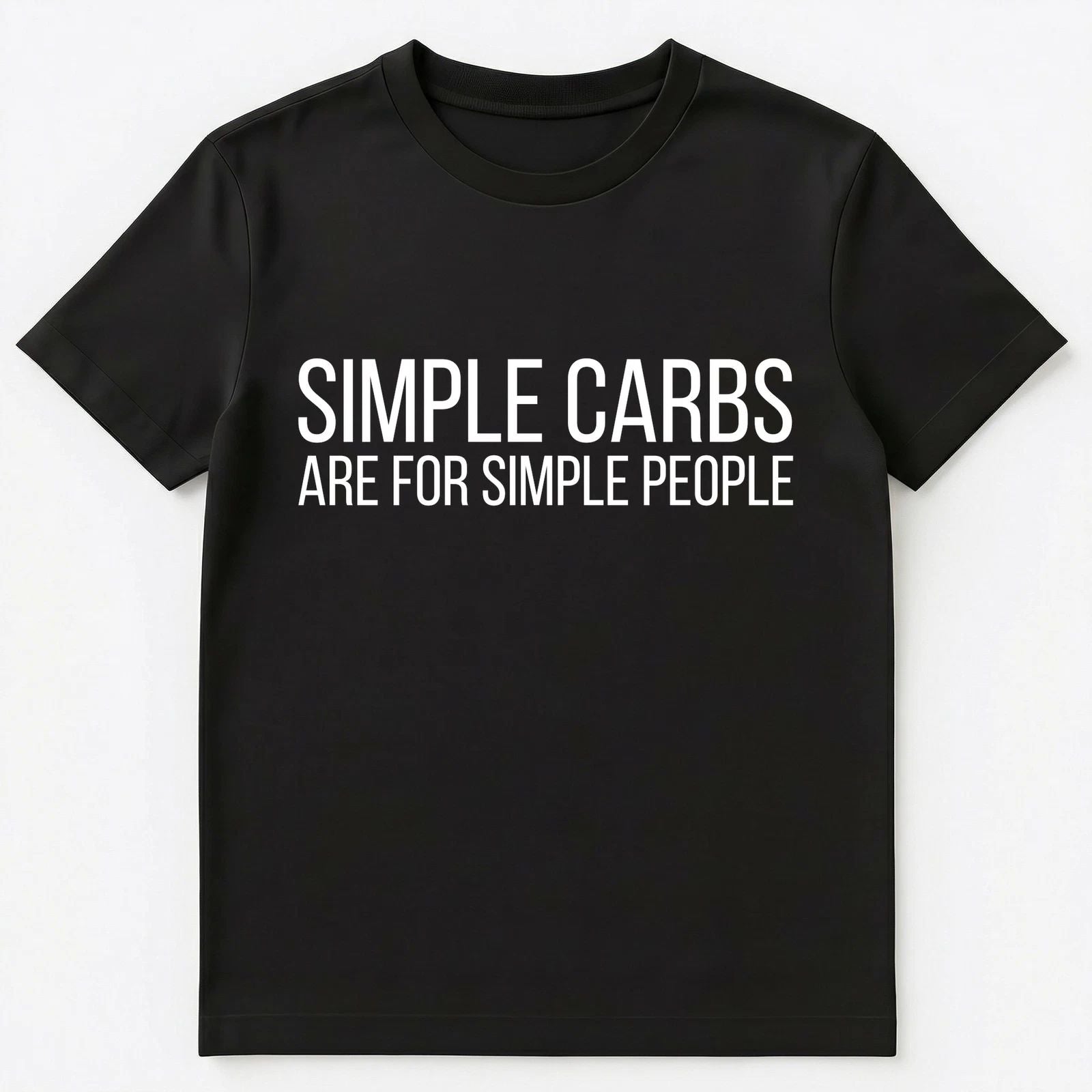 Funny Keto T Shirt Simple Carbs Are For Simple People Unisex T-Shirt