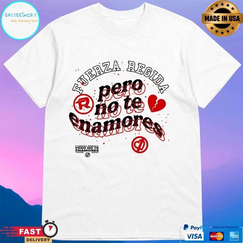 Fuerza Regida Pero No Te Enamores Fuerza Regida Pero No Te Enamores Tour 2025 T-shirts