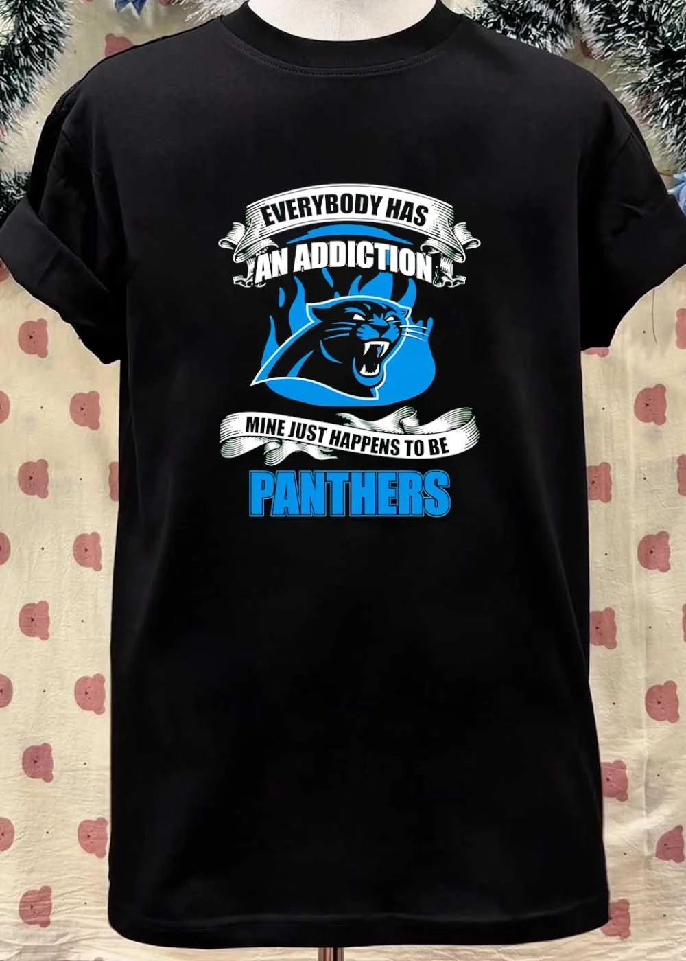 Everybody Has an Addiction Mine Just Happens to Be Carolina Panthers T-Shirt