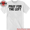 Original Pray For The Left Shirt