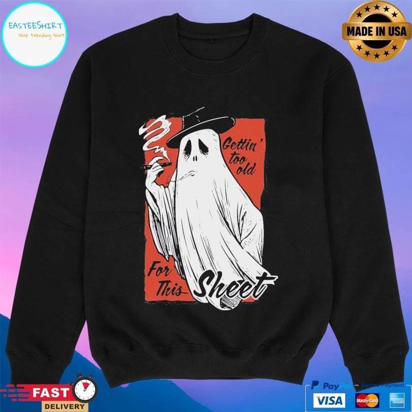 Gettin’ Too Old Sheet For This Smoking Halloween 2025 T-shirts