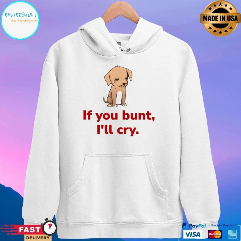 If You Bunt I’ll Cry Sad Dog Baseball Fan T-shirts