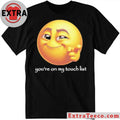 Original You’re on my touch list T-Shirt