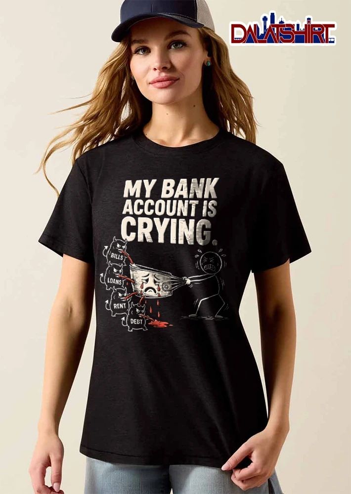 My Bank Account Is Crying Bills Loans Rent Debt Cartoon Stick Figure Pulling Wallet shirt