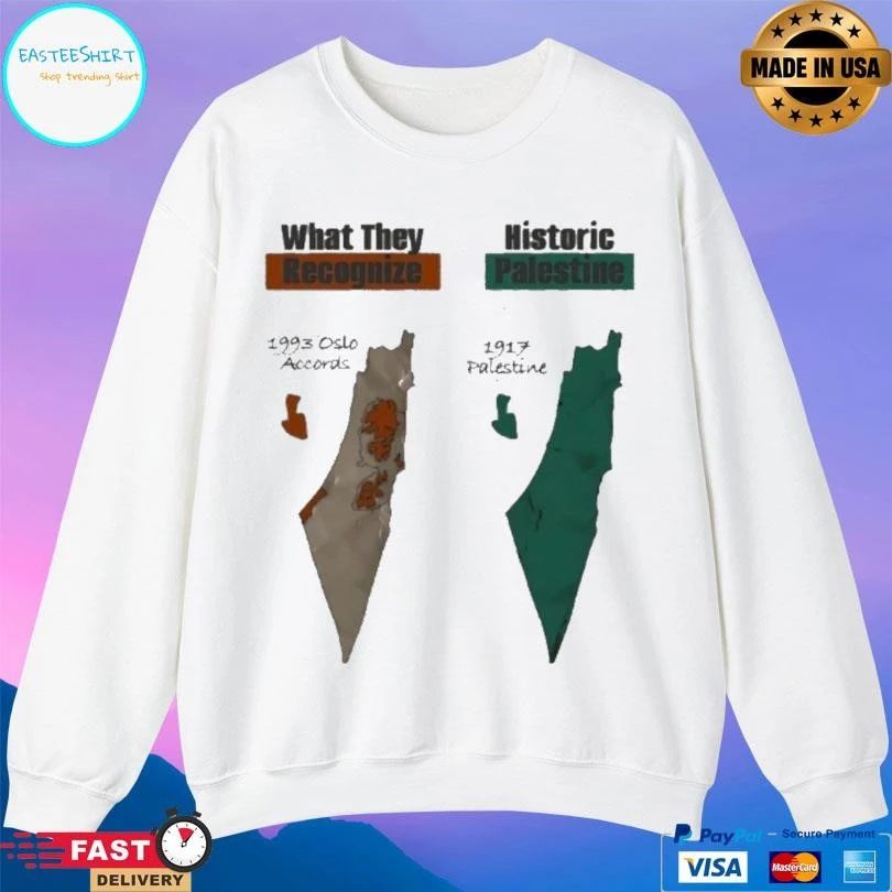 What They Recognize 1993 Oslo Accords Historic Palestine 1917 Palestine T-shirts