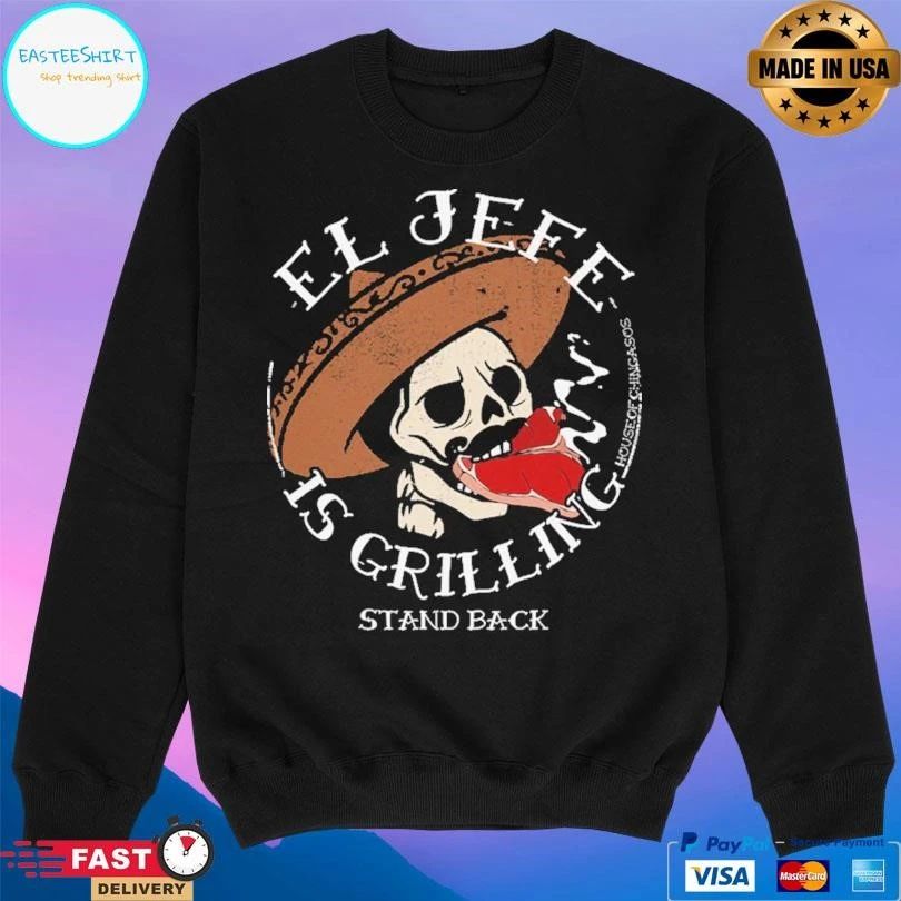 El Jefe Is Grilling Stand Back T-shirts