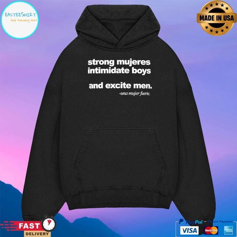 Strong Mujeres Intimidate Boys And Excite Men Una Mujer Fuerte T-shirts