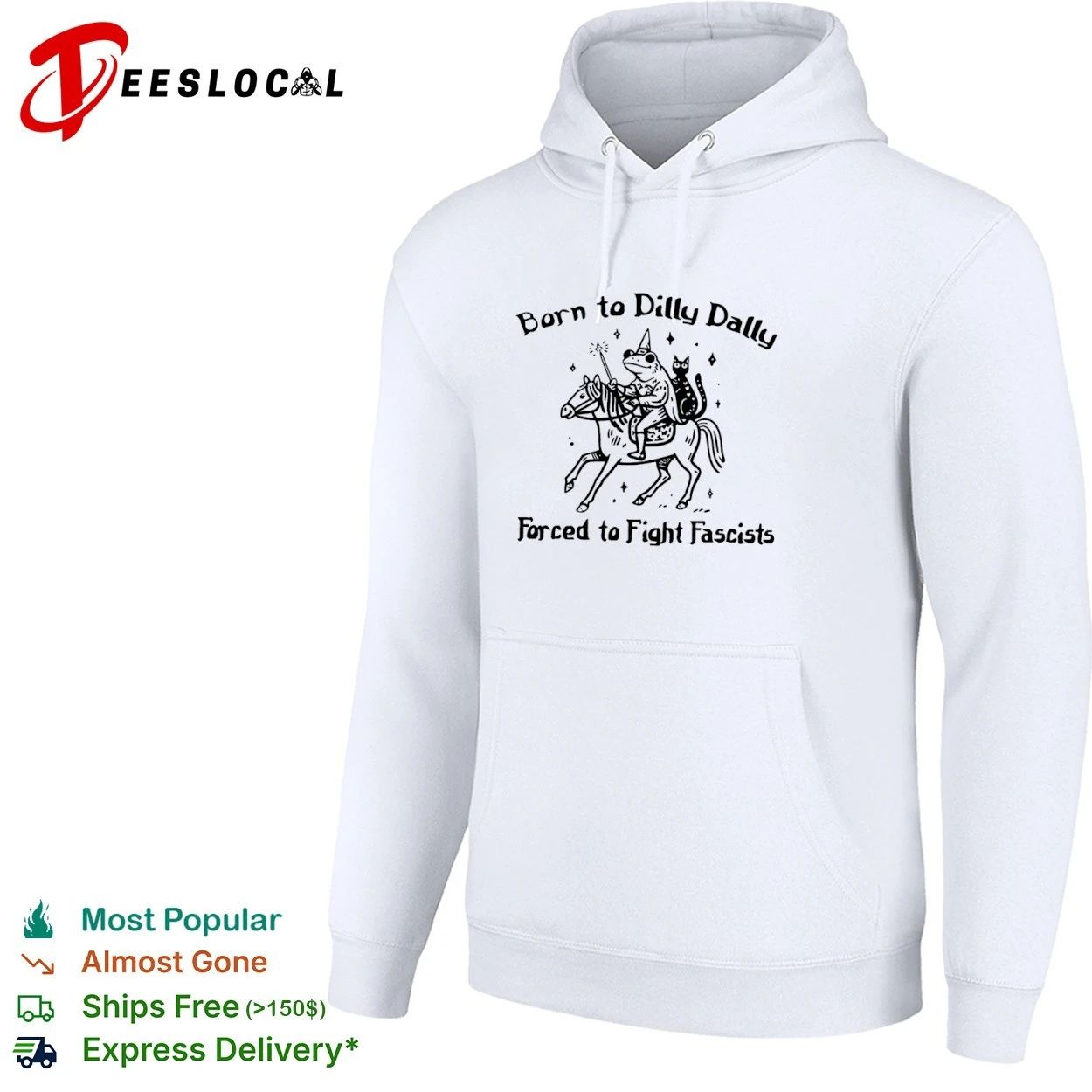 Born to Dilly Dally Forced to Fight Fascists Frog T-shirt