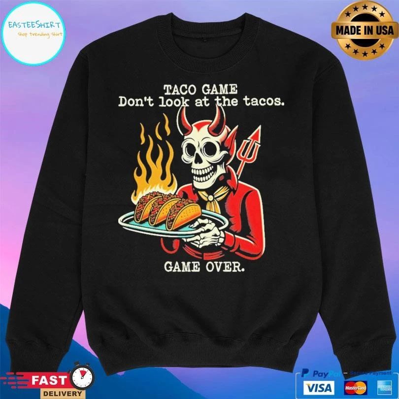 Devil Taco Game Don’t Look At The Tacos Game Over T-shirts