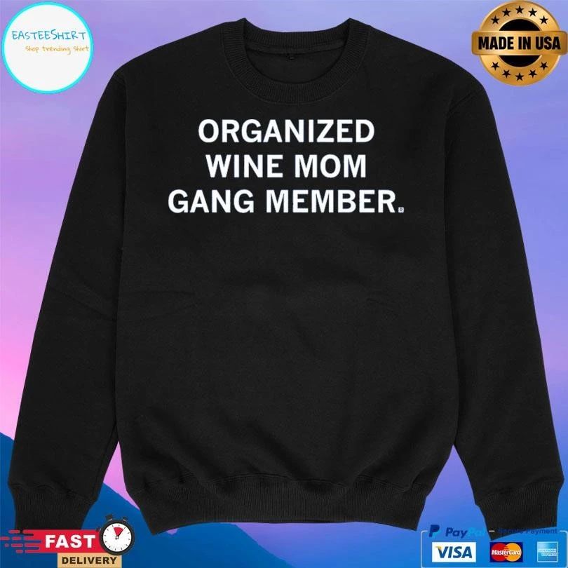 Organized Wine Mom Gang Member T-shirts