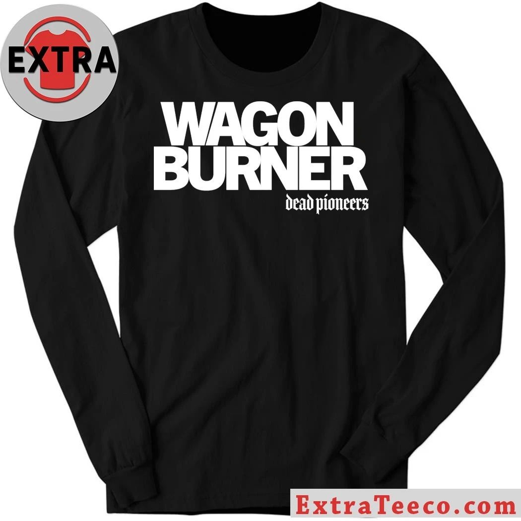 Dead Pioneers Wagon Burner T-Shirt