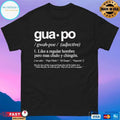 Guapo Like A Regular Hombre Pero Mas Chulo Y Chingon T-shirts