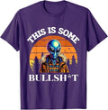 This Is Some Bullshit Resident Funny Swearing Alien Science T-Shirt