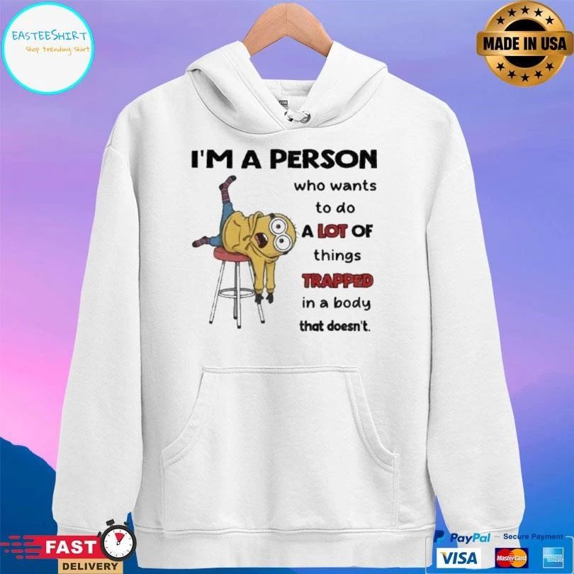 Minion I’m A Person Who Wants To Do A Lot Of Things Trapped In A Body That Doesn’t T-shirts