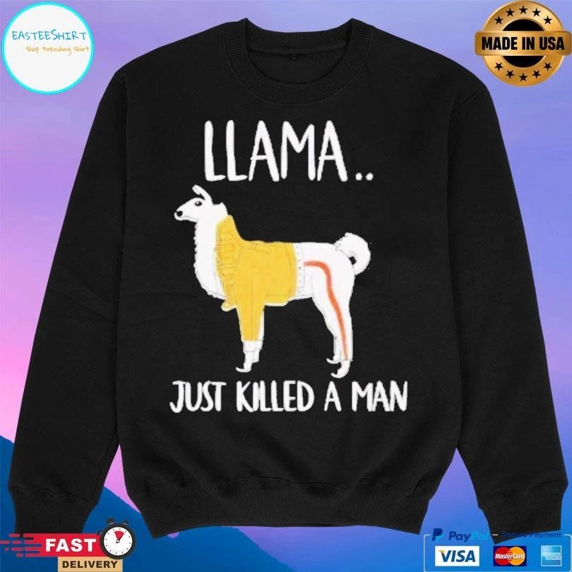 Llama Just Killed A Man Funny T-shirts