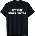 My Wife Stabs People T-Shirt