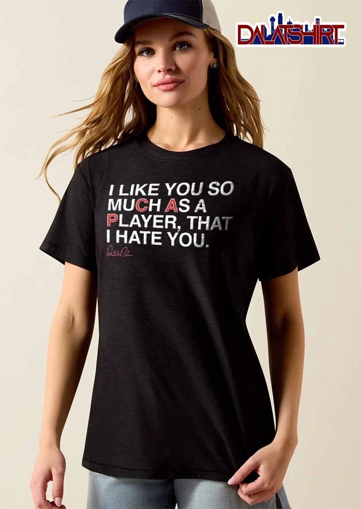 I Like You So Much As A Player That Hate Red Highlighted Text Signature Black Background shirt