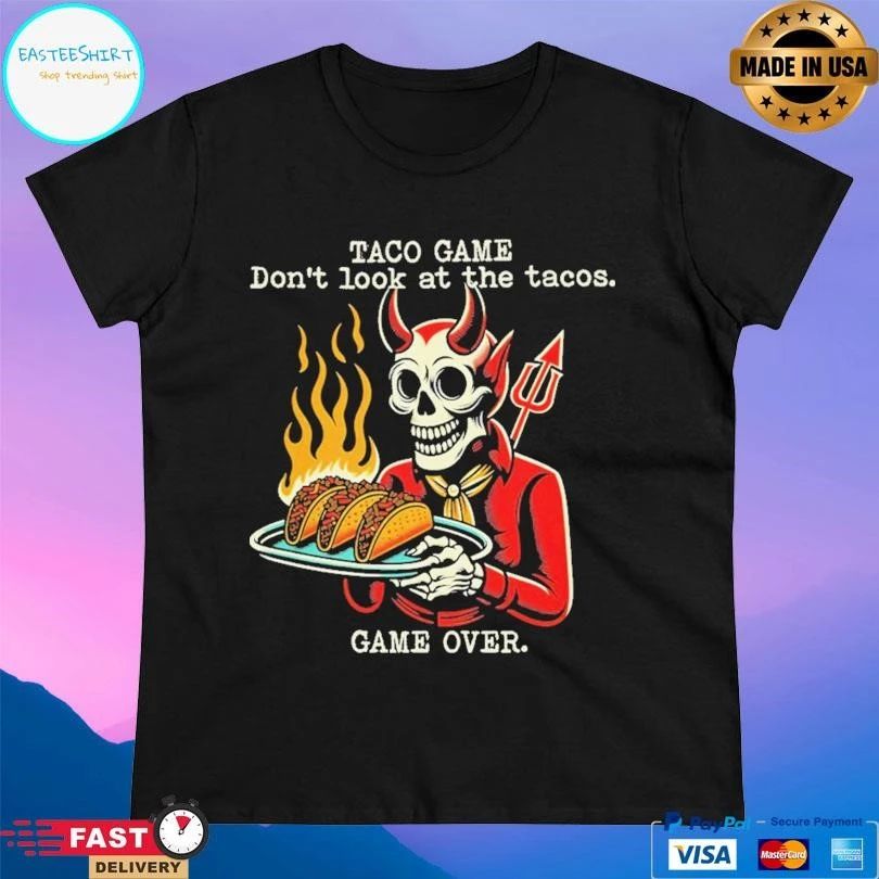 Devil Taco Game Don’t Look At The Tacos Game Over T-shirts
