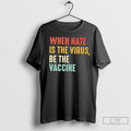 Premium When Hate Is The Virus Be The Vaccine