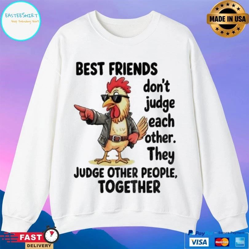 Rooster Best Friends Don’t Judge Each Other They Judge Other People Together T-shirts
