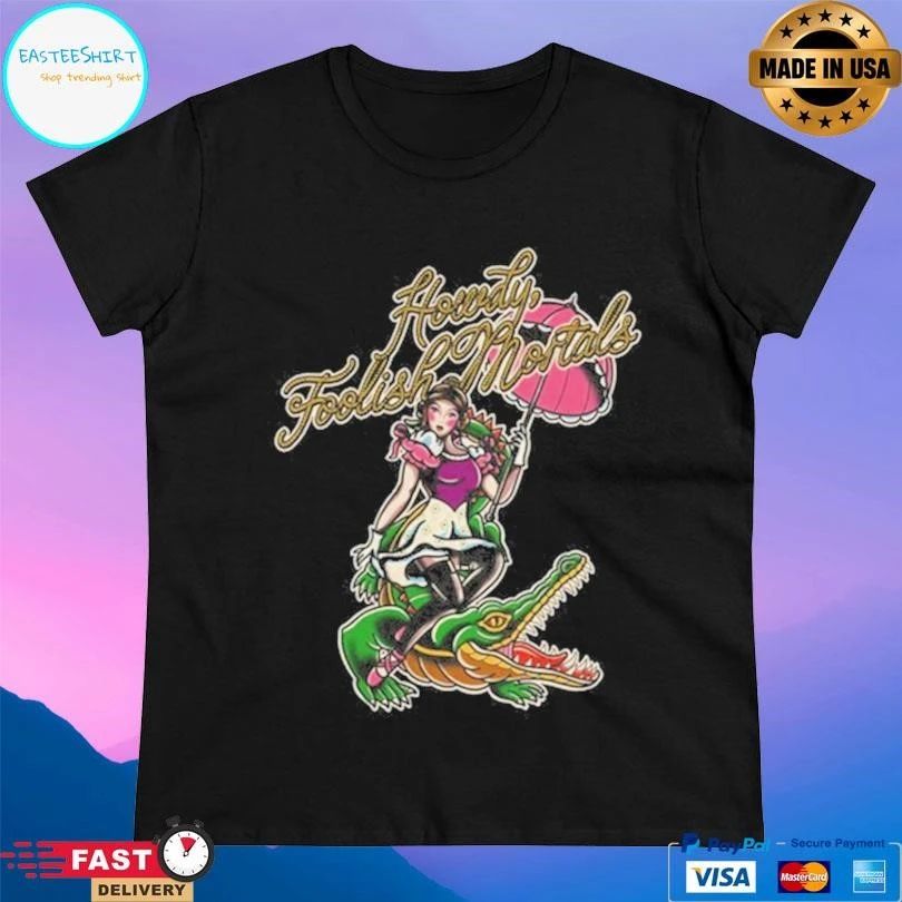 Howdy Foolish Mortals T-shirts