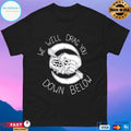 The Acacia Strain We Will Drag You Down Below T-shirts