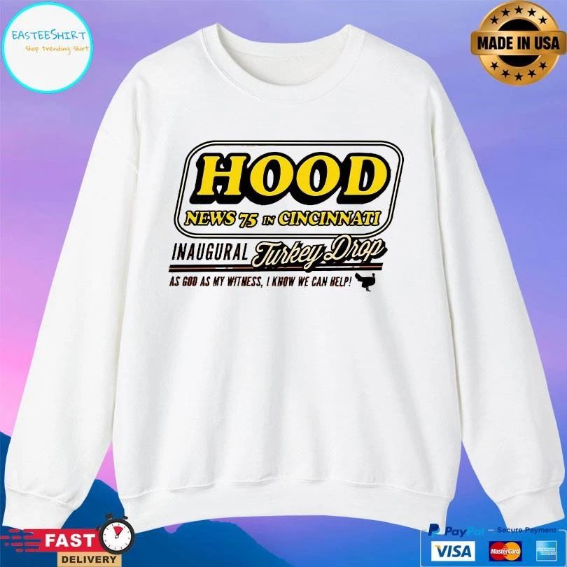 Hood News 75 In Cincinnati Inaugural Turkey Drop As God As My Witness I Know We Can Help T-shirts