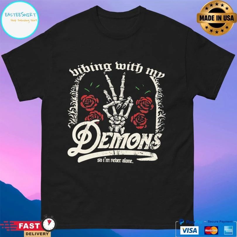 Vibing With My Demons So I’m Never Alone T-shirts