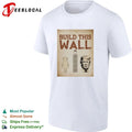 Build This Wall Anti Trump Political Satire T-shirt