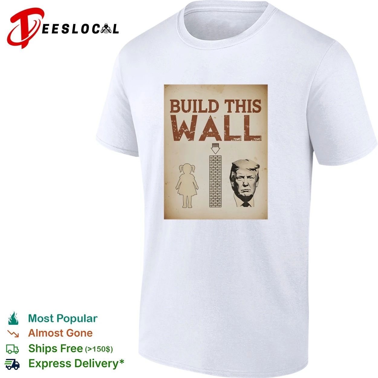 Build This Wall Anti Trump Political Satire T-shirt