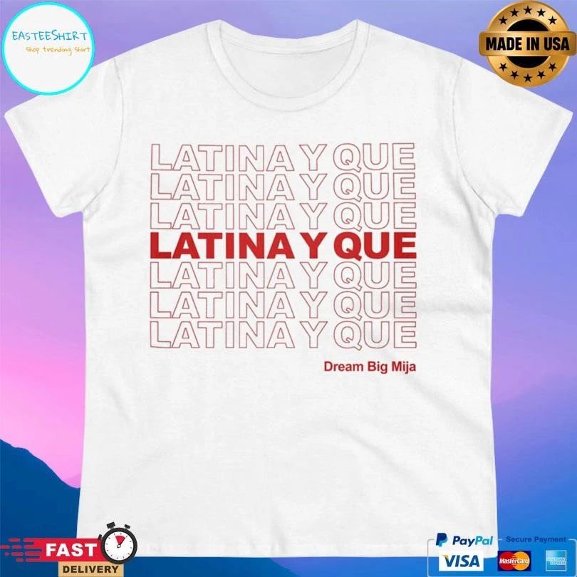 Latina Y Que Dream Big Mija T-shirts